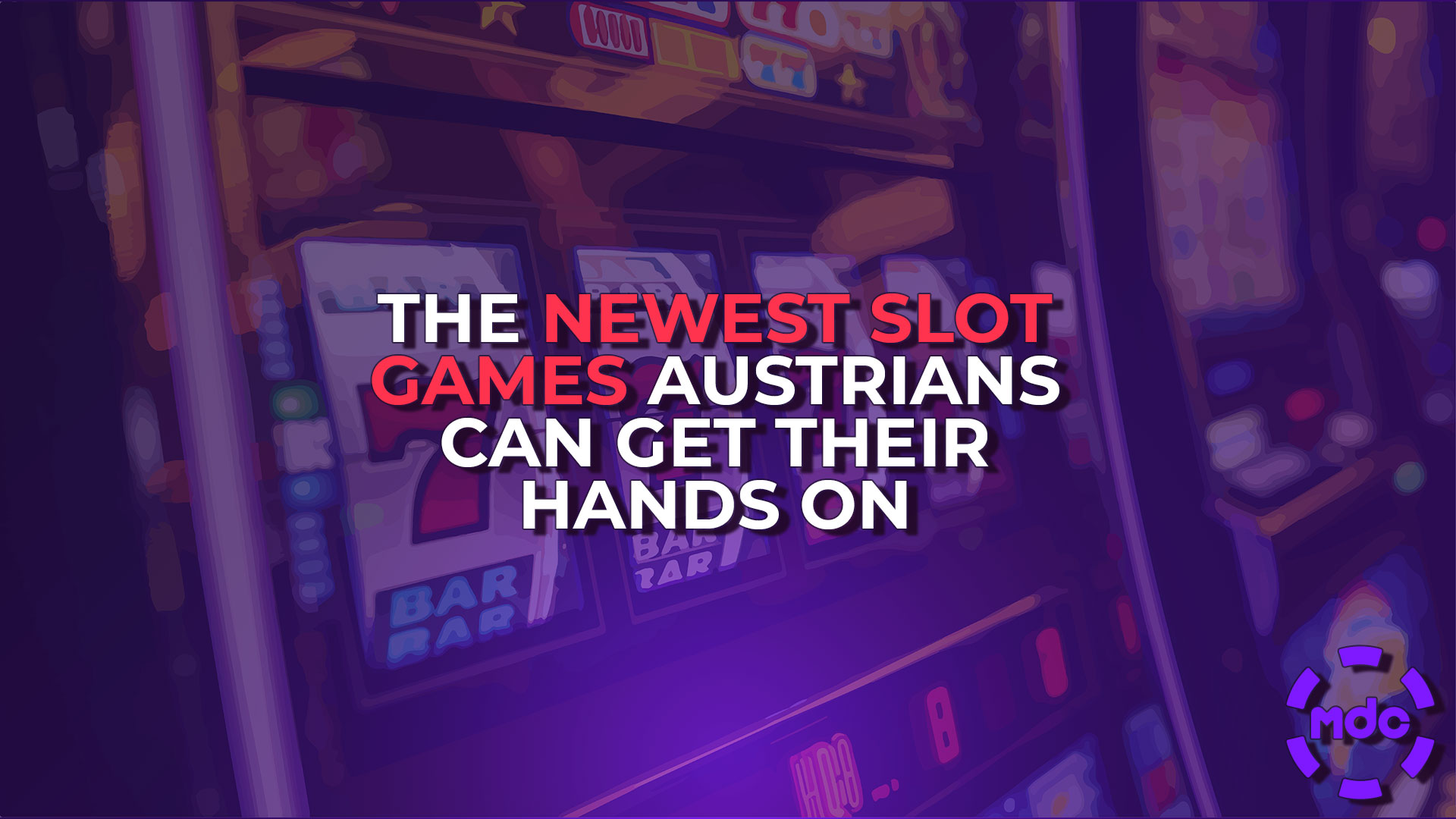 The Newest Slot Games Austrians Can Get Their Hands On