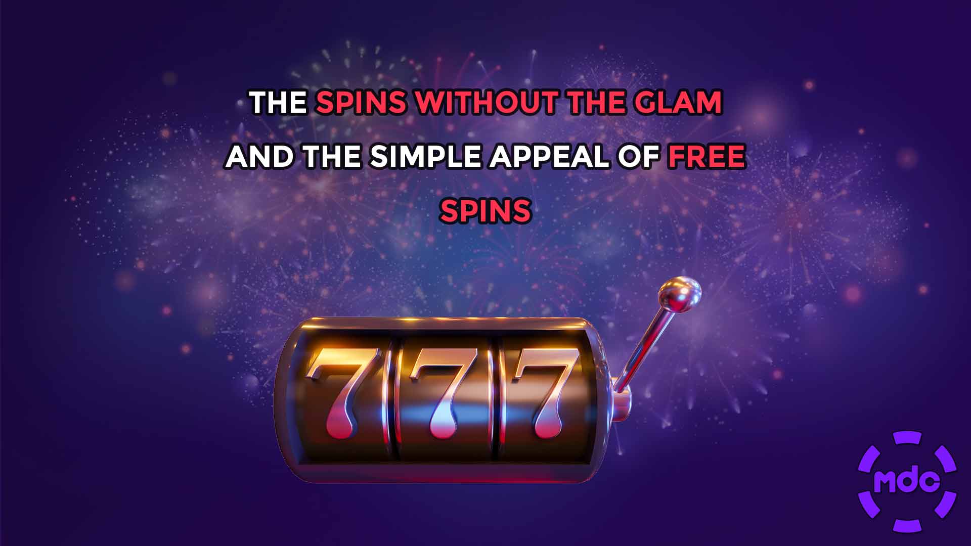 The Spins Without the Glam and the Simple Appeal of Free Spins