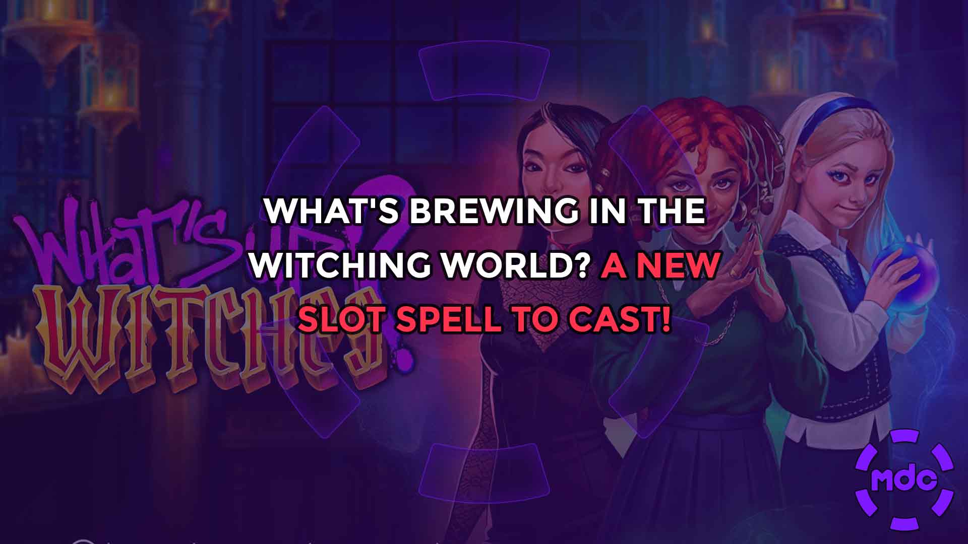 What's Brewing in the Witching World? A New Slot Spell to Cast!
