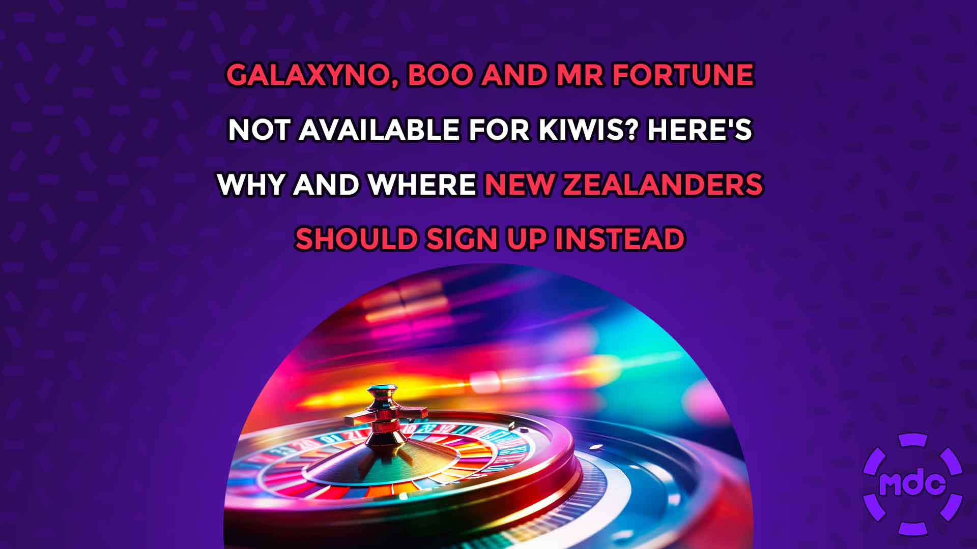 Galaxyno, Boo and Mr Fortune Not Available for Kiwis? Here's Why and Where New Zealanders Should Sign Up Instead
