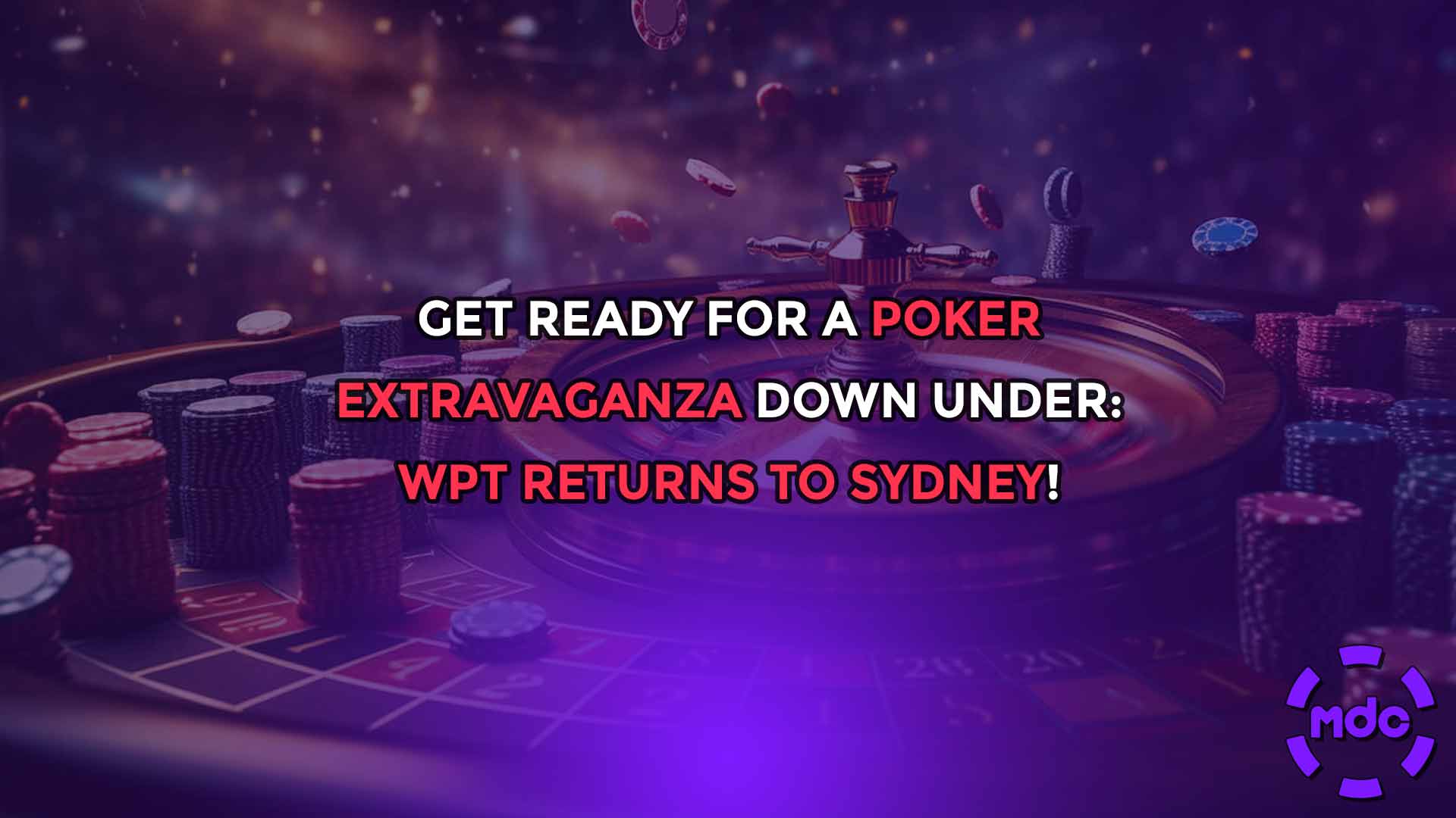 Get Ready for a Poker Extravaganza Down Under: WPT Returns to Sydney!