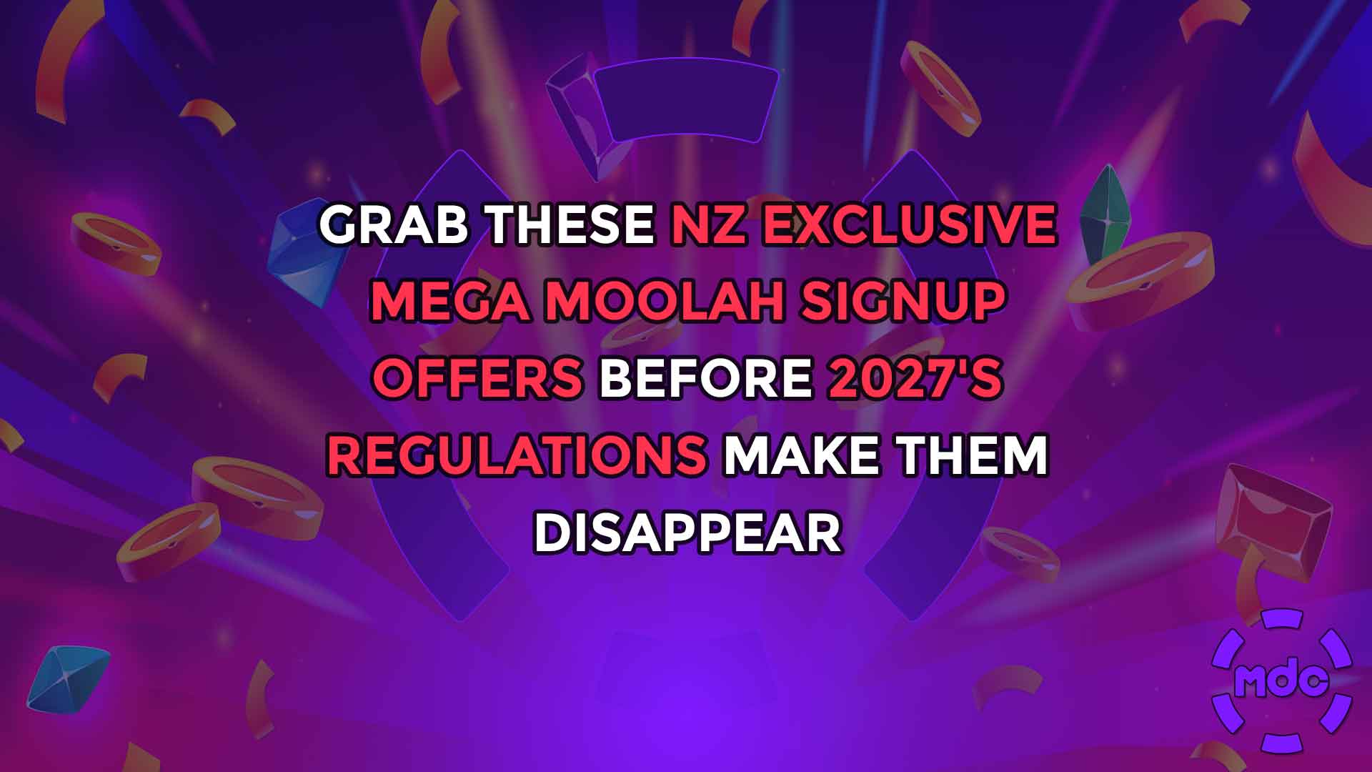Grab These NZ Exclusive Mega Moolah Signup Offers Before 2027's Regulations Make Them Disappear