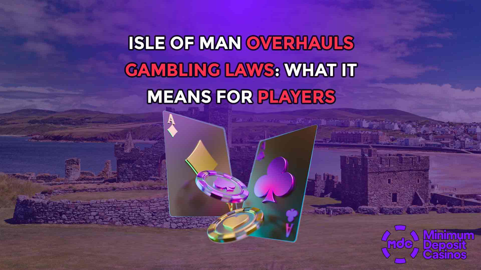 Isle of Man Overhauls Gambling Laws: What It Means for Players