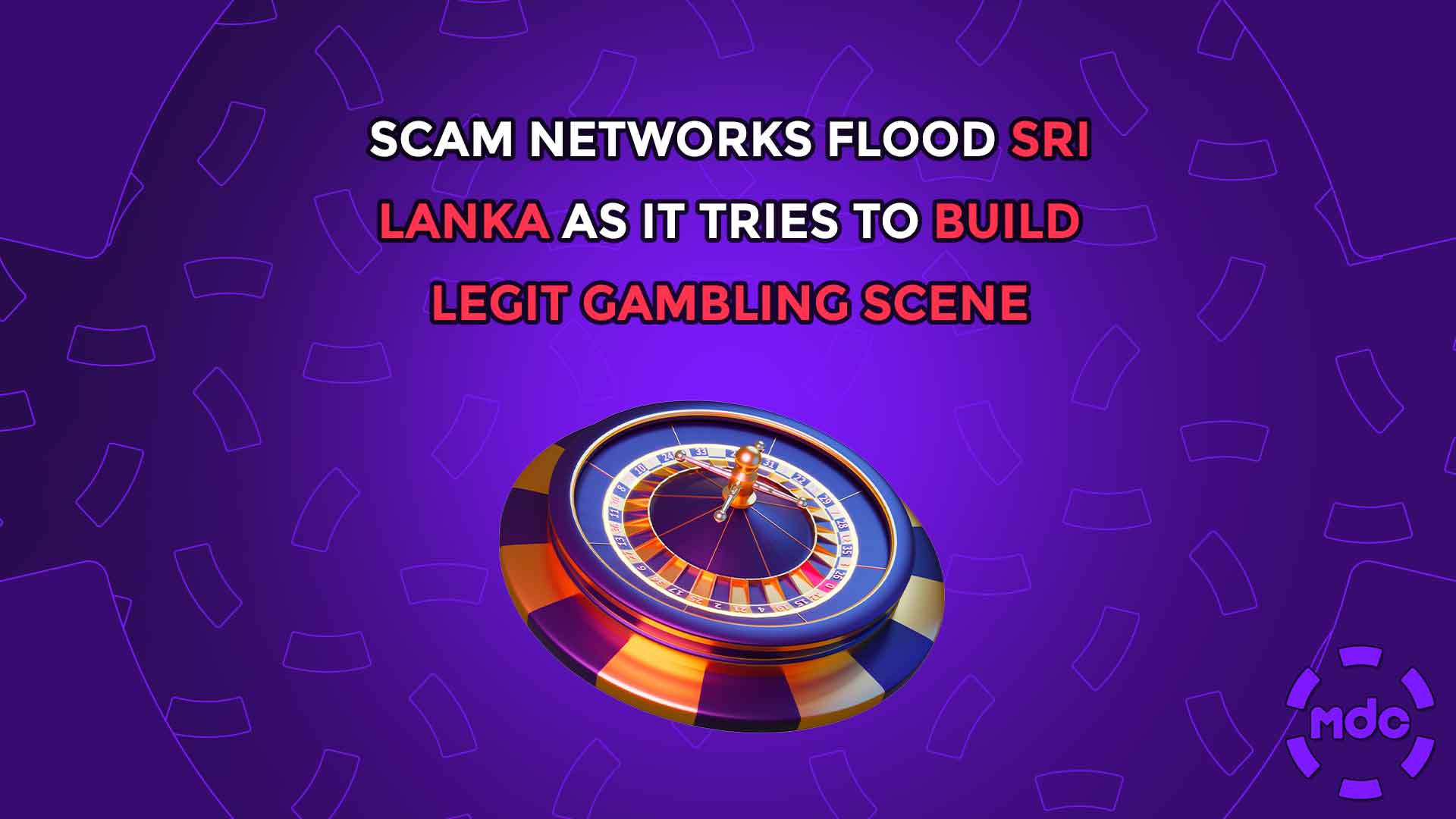 Scam Networks Flood Sri Lanka As It Tries To Build Legit Gambling Scene