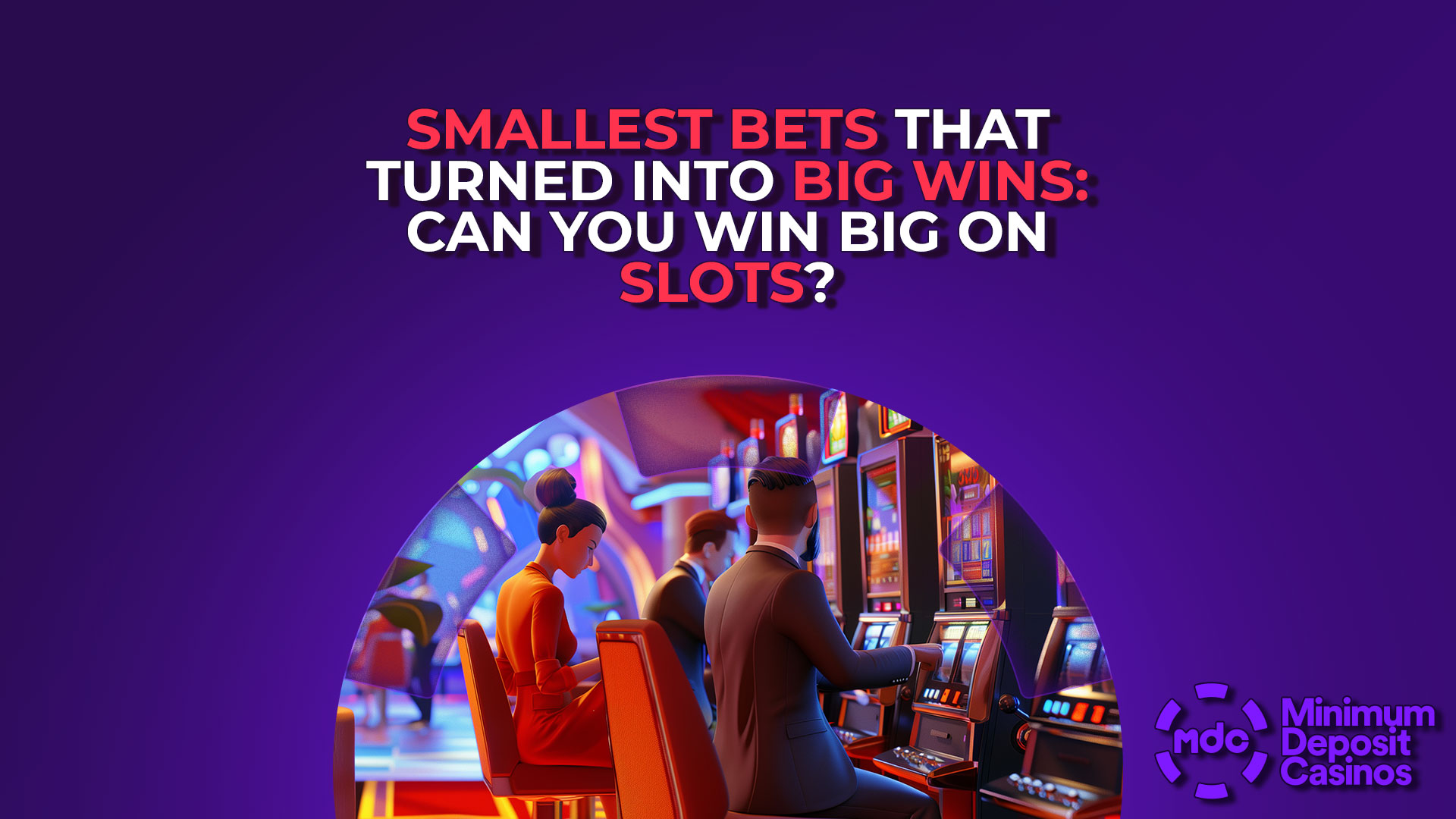 Smallest Bets That Turned Into Big Wins: Can You Win Big on Slots?