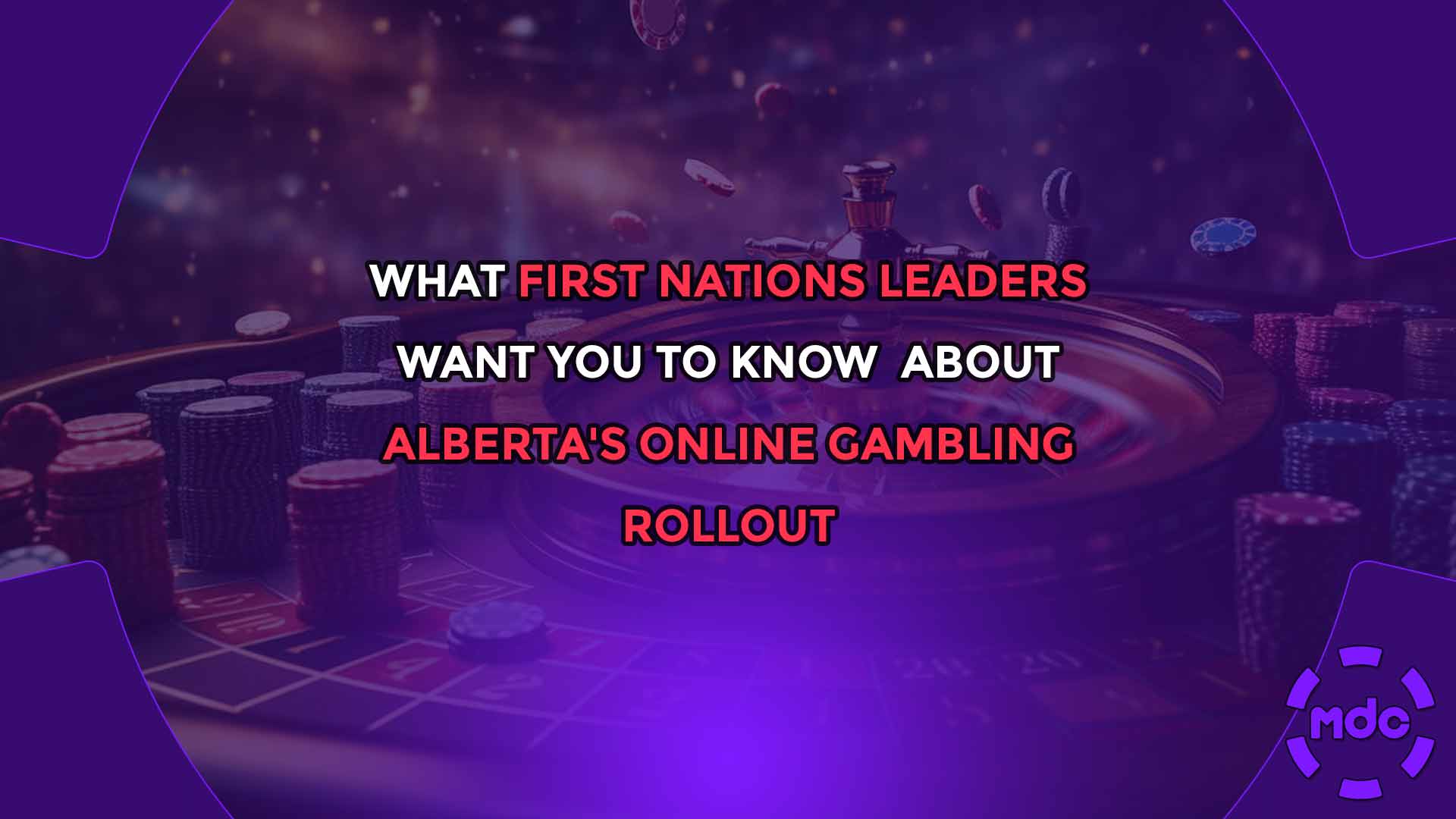 What First Nations Leaders Want You to Know About Alberta's Online Gambling Rollout