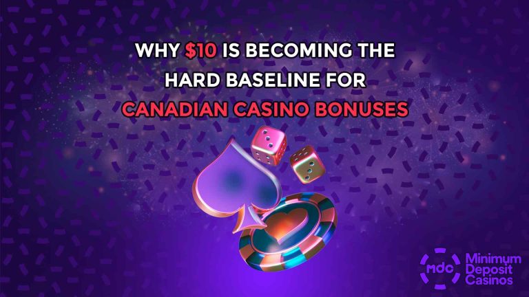 Why $10 is Becoming the Hard Baseline for Canadian Casino Bonuses