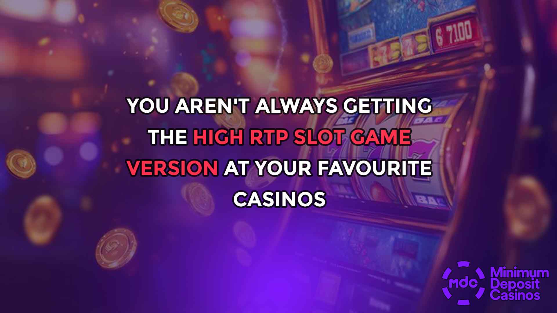 You Aren't Always Getting the High RTP Slot Game Version at Your Favourite Casinos