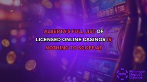 Alberta’s Full List Of Licensed Online Casinos Is Nothing To Scoff At