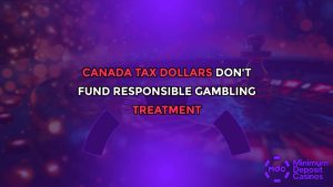 Canada Tax Dollars Don’t Fund Responsible Gambling Treatment