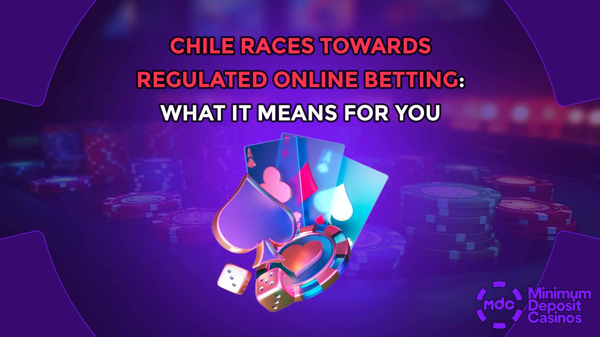 Chile Races Towards Regulated Online Betting: What It Means For You