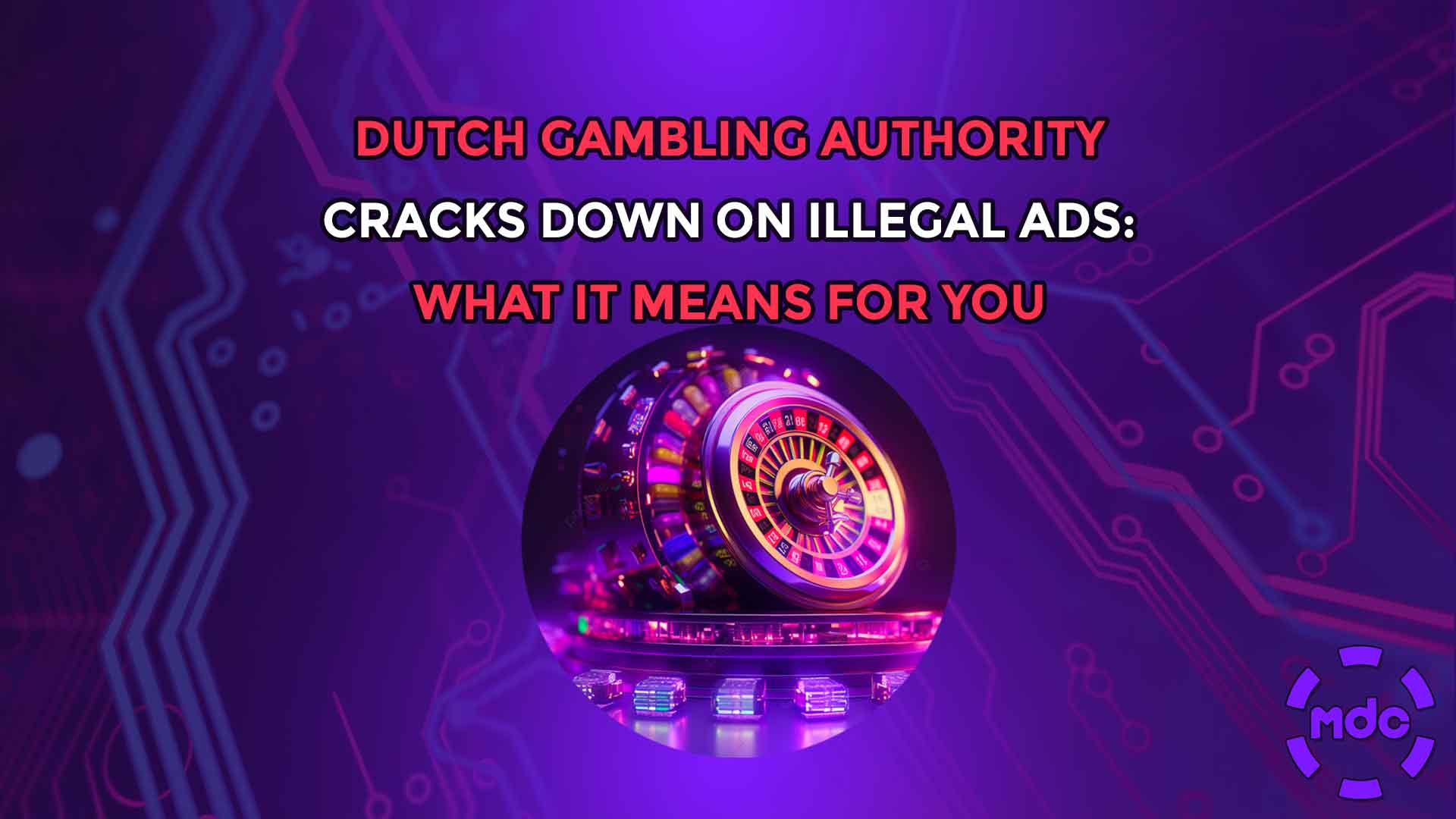 Dutch Gambling Authority Cracks Down on Illegal Ads: What It Means for You