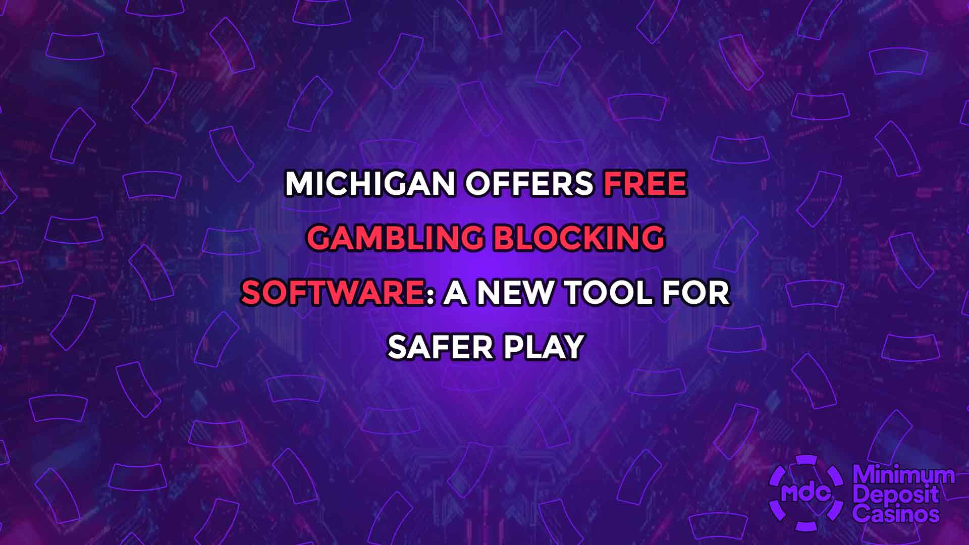 Michigan Offers Free Gambling Blocking Software: A New Tool for Safer Play