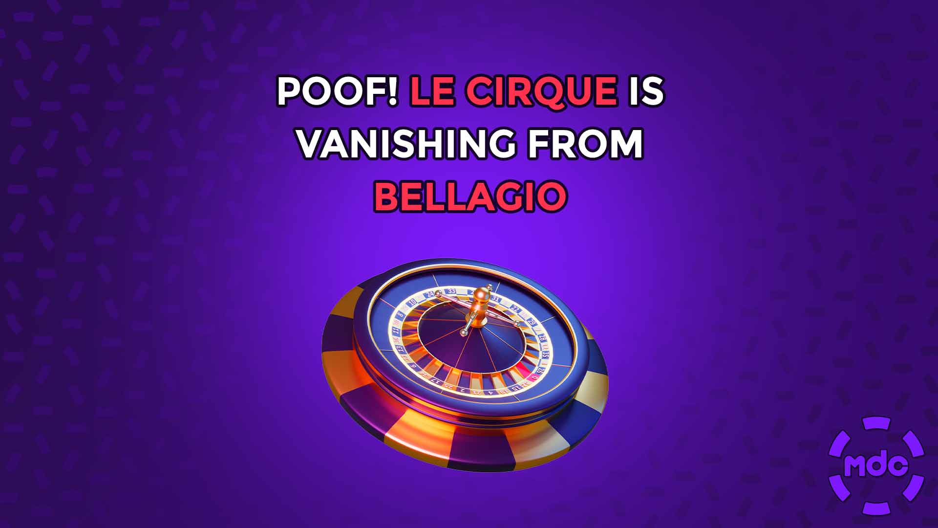 Poof! Le Cirque is Vanishing from Bellagio