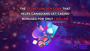 The secret unlock code that helps Canadians get casino bonuses for only 1 Dollar
