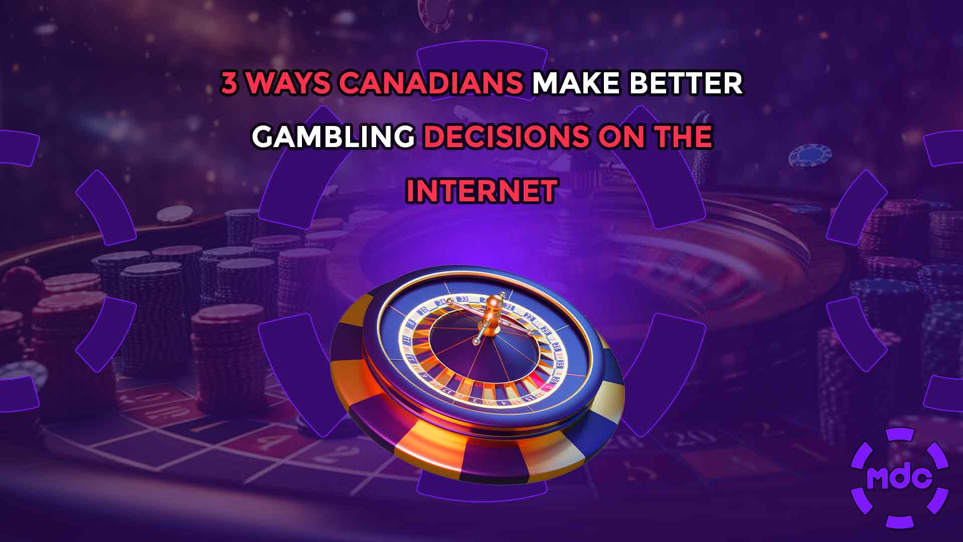 3 Ways Canadians Make Better Gambling Decisions on the Internet