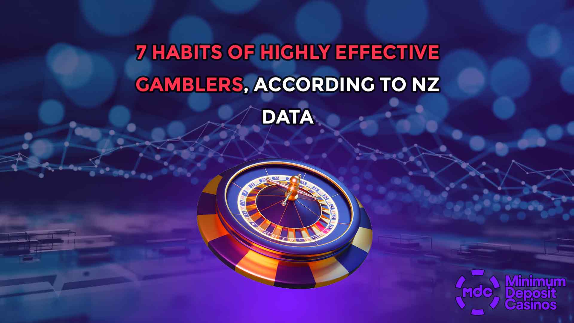 7 Habits of Highly Effective Gamblers, According to NZ Data