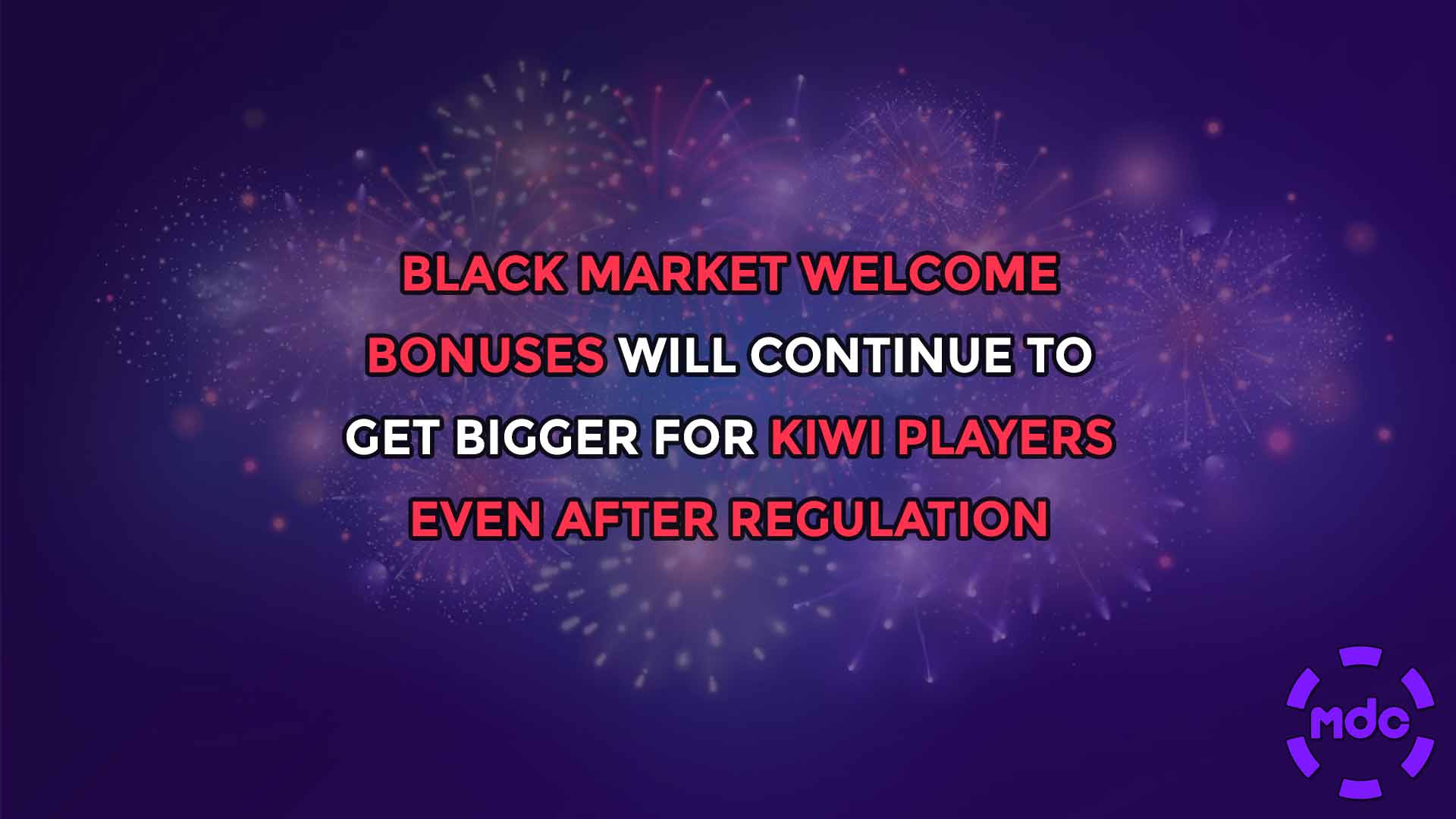 Black Market Welcome Bonuses Will Continue to Get Bigger for Kiwi Players Even After Regulation