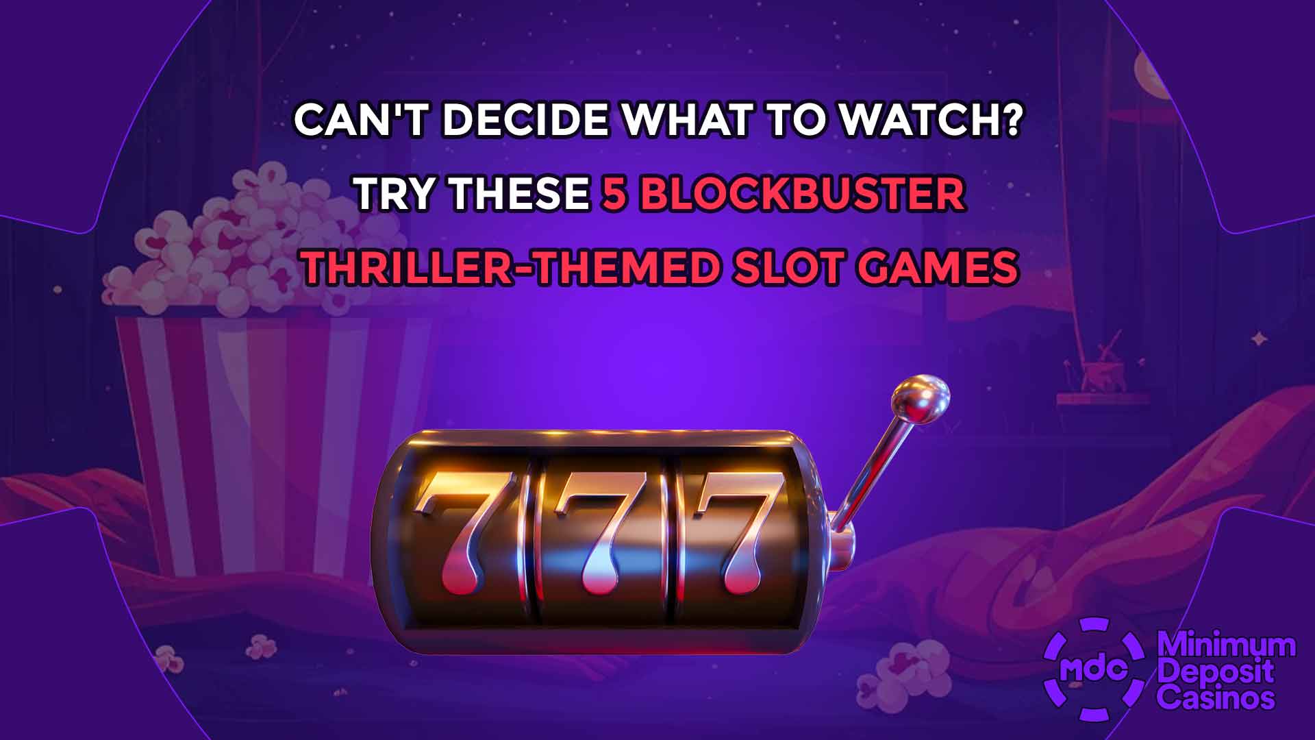 Can't Decide What to Watch? Try these 5 Blockbuster Thriller-Themed Slot Games