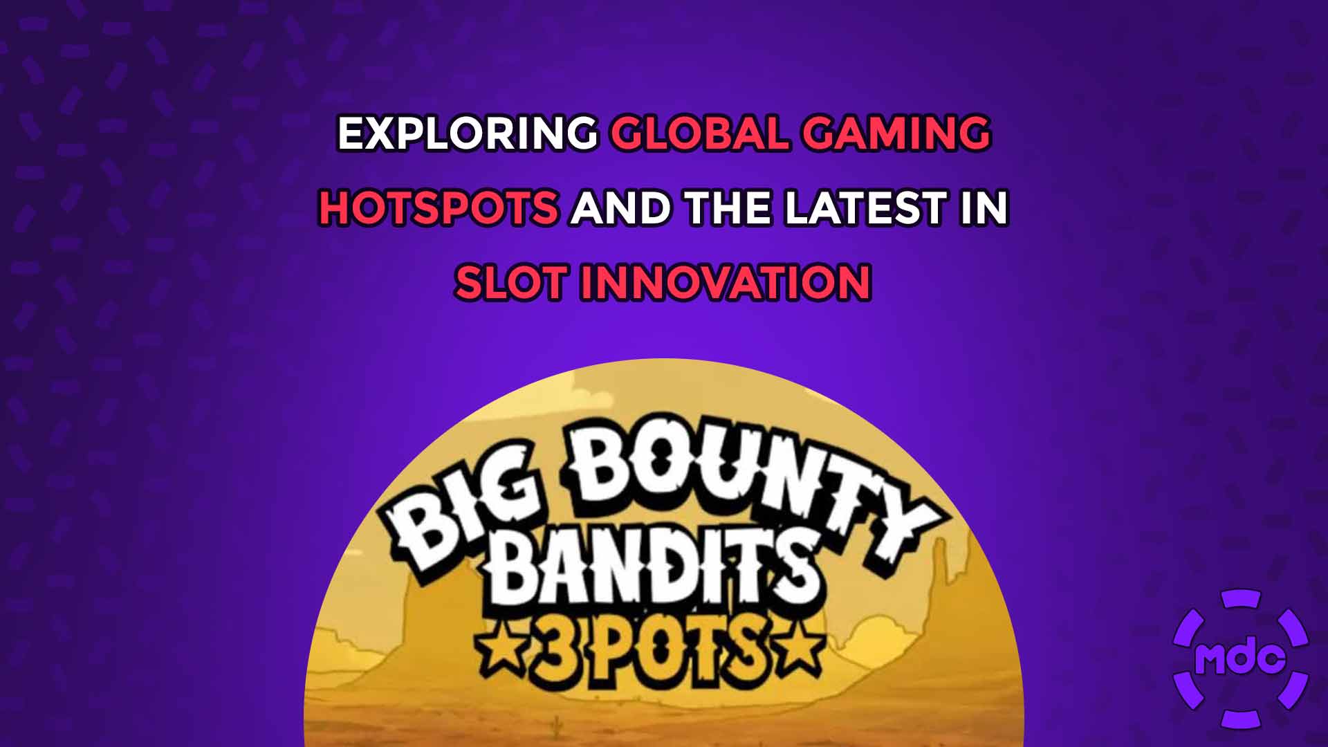 Exploring Global Gaming Hotspots and the Latest in Slot Innovation
