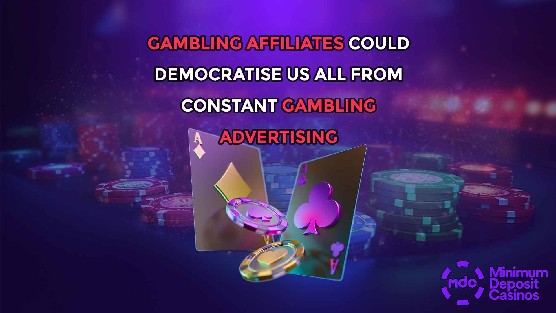 Gambling Affiliates Could Democratise Us All From Constant Gambling Advertising