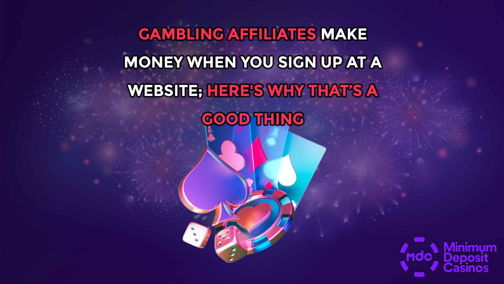 Gambling affiliates make money when you sign up at a website; here's why that’s a good thing