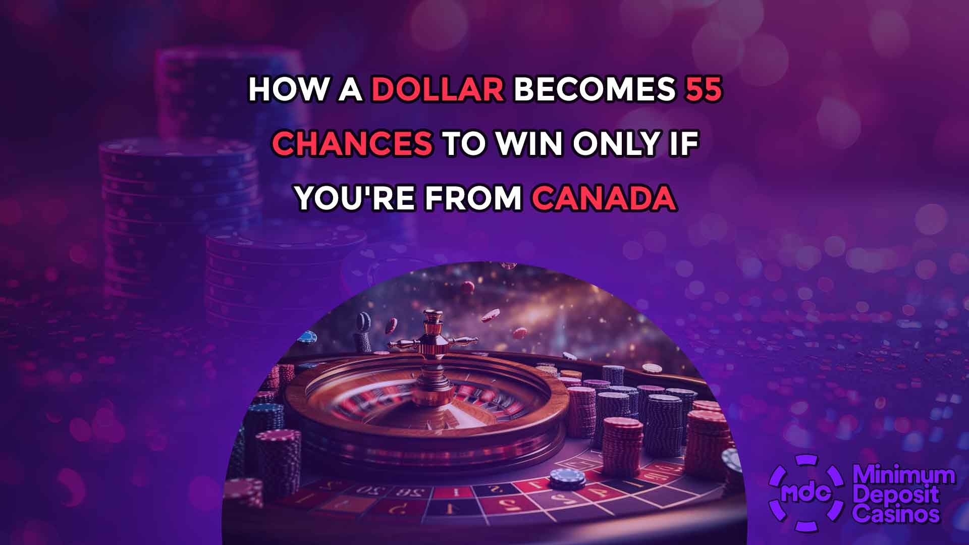 How a Dollar Becomes 55 Chances to Win ONLY if you're from Canada