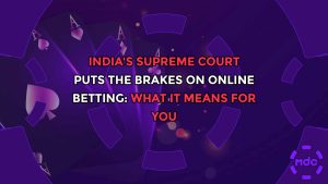 India’s Supreme Court Puts the Brakes on Online Betting: What It Means For You