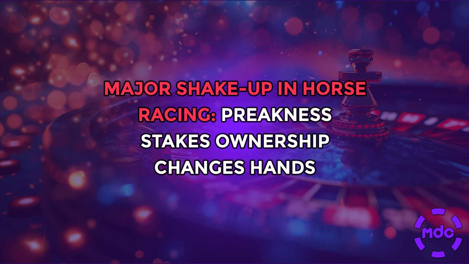 Major Shake-Up in Horse Racing: Preakness Stakes Ownership Changes Hands