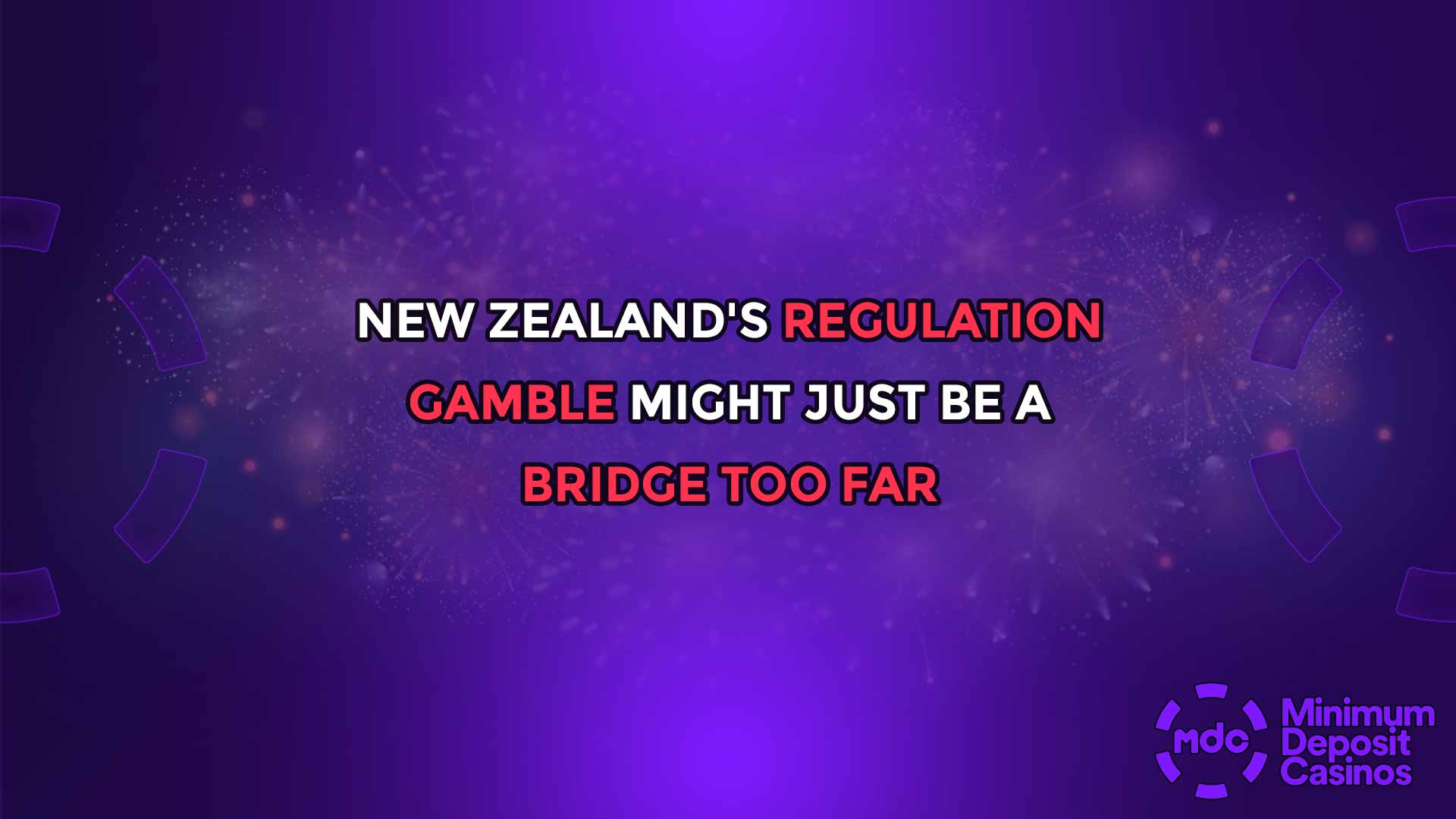 New Zealand's Regulation Gamble Might Just Be a Bridge Too Far