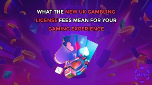 What the New UK Gambling License Fees Mean for Your Gaming Experience