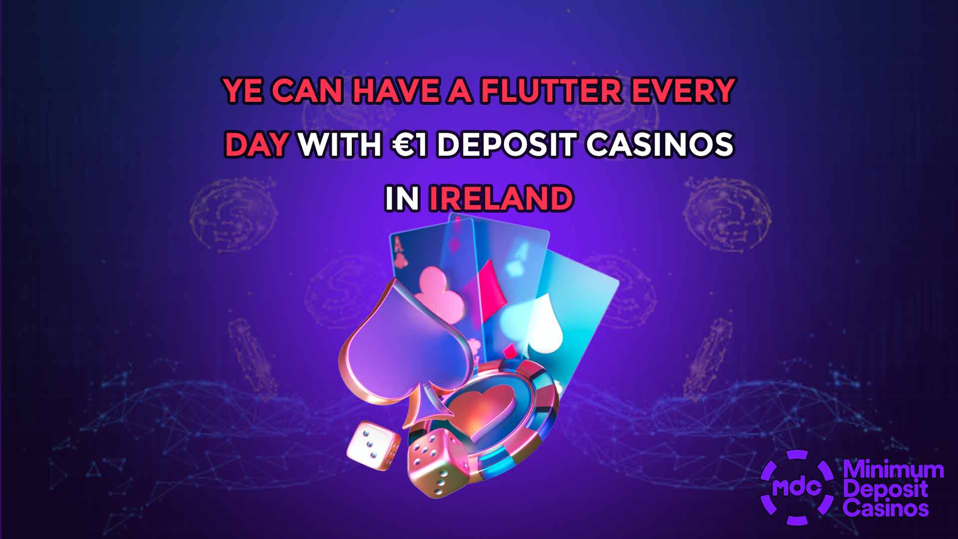 Ye can have a flutter every day with €1 deposit casinos in Ireland