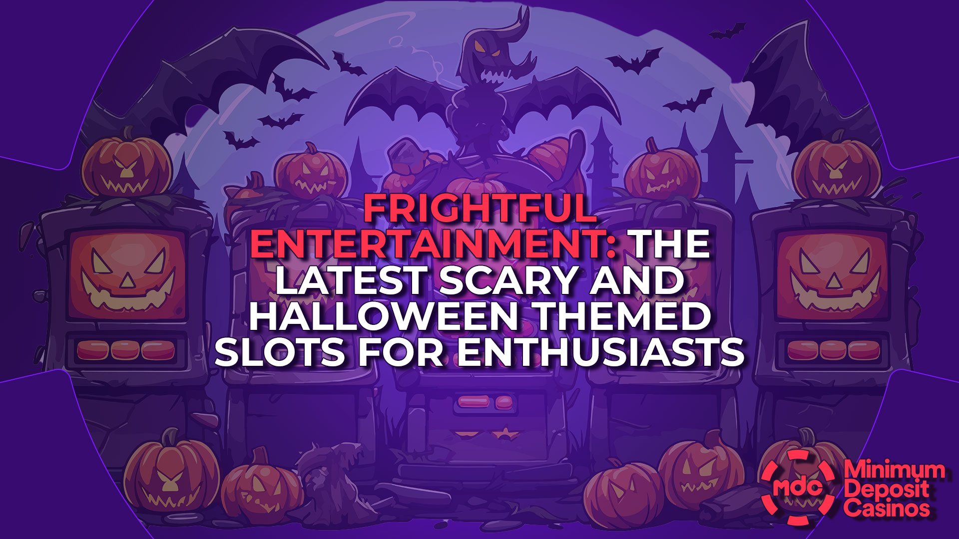Frightful Entertainment: The Latest Scary and Halloween Themed Slots for Enthusiasts