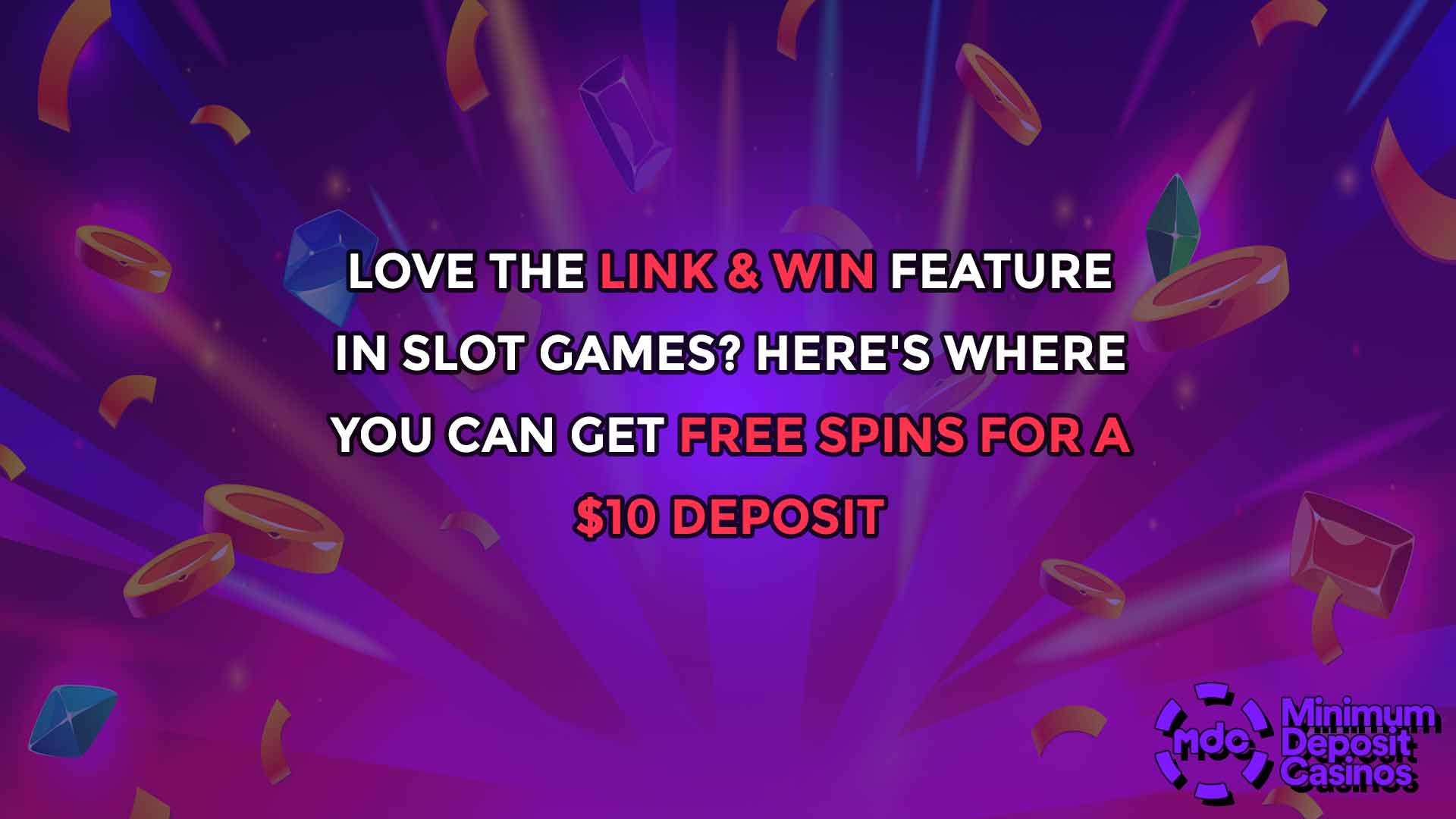 Love the Link & Win Feature in Slot Games? Here's Where You Can Get Free Spins for a $10 Deposit