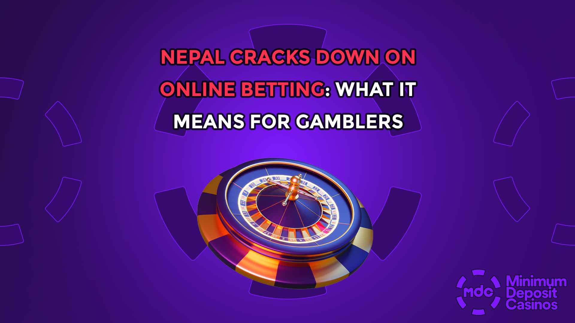 Nepal Cracks Down on Online Betting: What It Means for Gamblers