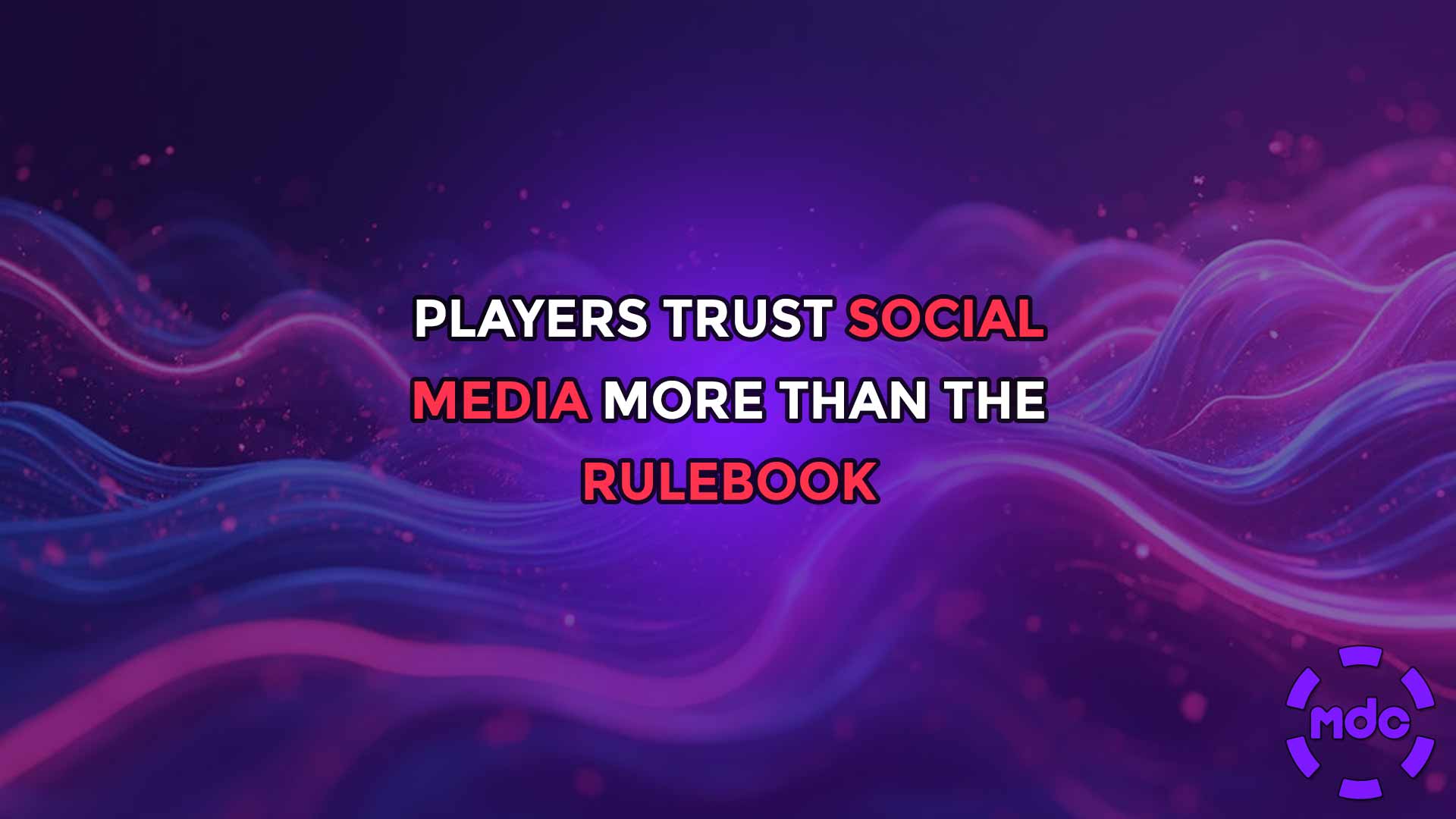 Players Trust Social Media More Than the Rulebook