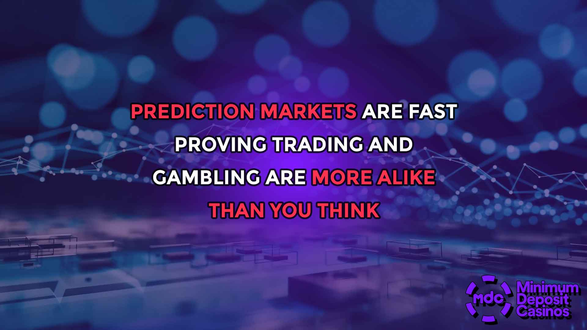 Prediction markets are fast proving trading and gambling are more alike than you think