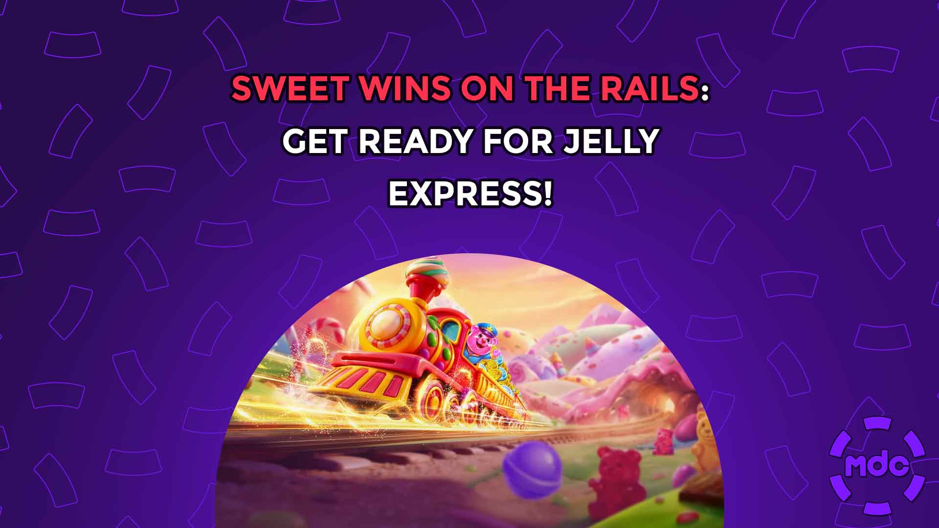 Sweet Wins on the Rails: Get Ready for Jelly Express!