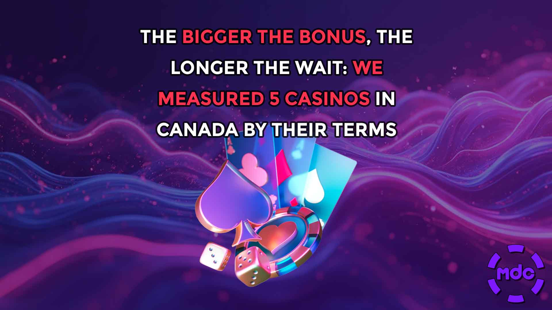 The Bigger the Bonus, the Longer the Wait: We Measured 5 Casinos in Canada by Their Terms