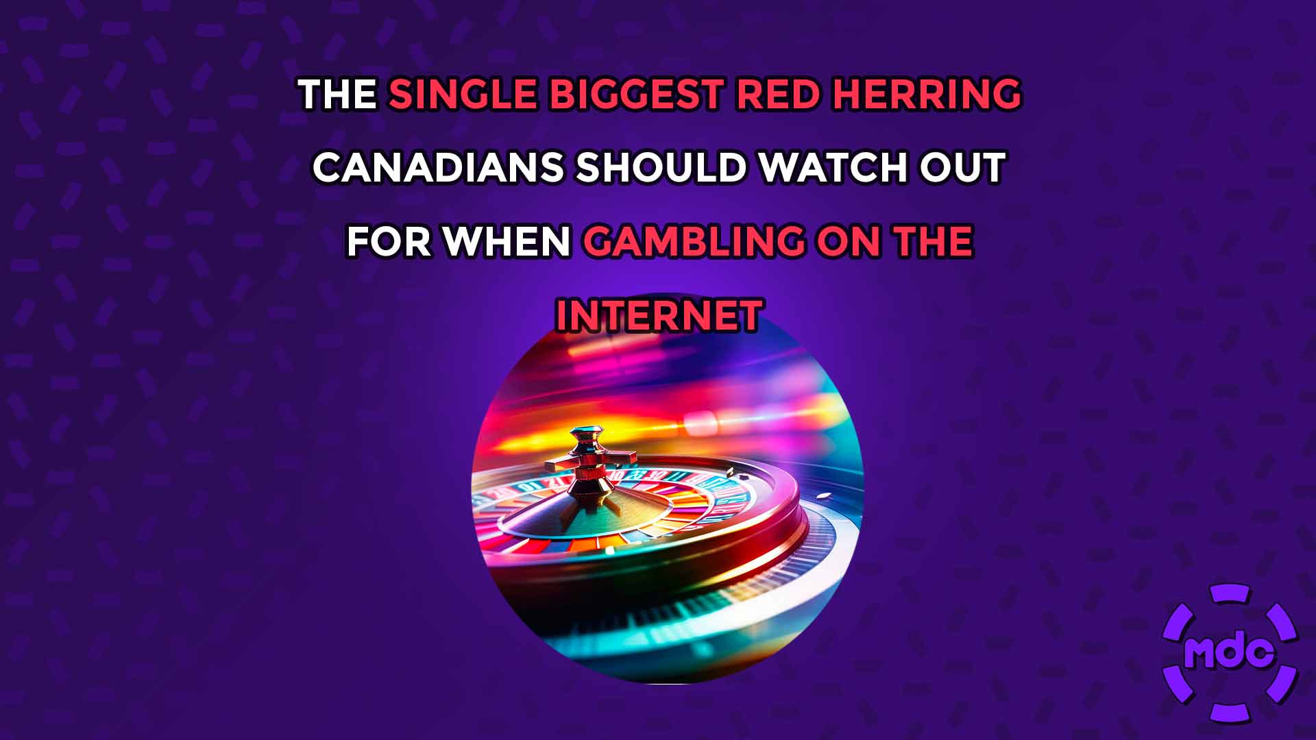The Single Biggest Red Herring Canadians Should Watch Out for When Gambling on the Internet